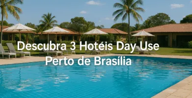 Descubra 3 Hotéis Day Use Perto de Brasília