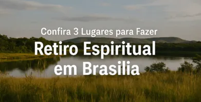 Confira 3 Lugares para Fazer Retiro Espiritual em Brasília Confira 3 Lugares para Fazer Retiro Espiritual em Brasília